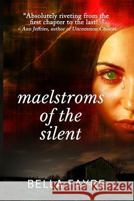 Maelstroms of the Silent Bella Fayre 9780990931010 Ucan Publishing, LLC