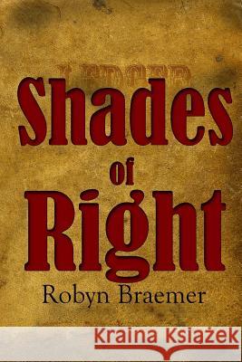 Shades of Right Robyn Braemer 9780990934042