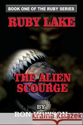 Ruby Lake: The Alien Scourge Ron Howson Thomas J. Mason 9780990937111 Ron Howson