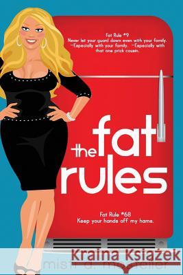 The Fat Rules Misti D. Mosteller 9780990943693