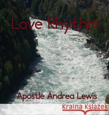 Love Rhythm Apostle Andrea Lewis   9780990944997