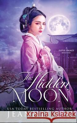 The Hidden Moon Jeannie Lin 9780990946274 Jeannie Lin