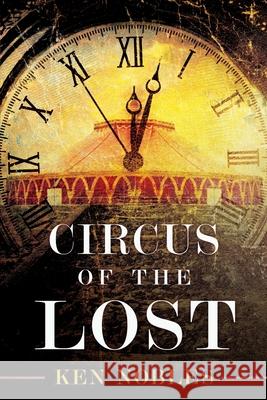 Circus of the Lost Ken Nobles 9780990947189 Painted Quill Publishing