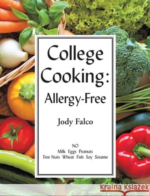 College Cooking: Allergy-Free Jody Falco 9780990948605