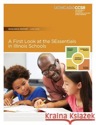 A First Look at the 5Essentials in Illinois Schools Gordon, Molly F. 9780990956334 Consortium on Chicago School Research