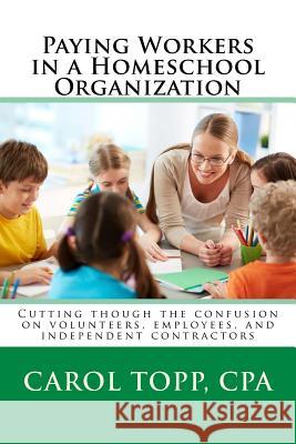 Paying Workers in a Homeschool Organization Carol Top 9780990957935 Ambassador Publishing