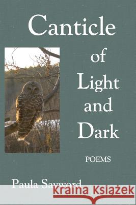 Canticle of Light and Dark Paula Sayword 9780990959007 Synthesis Center Inc.