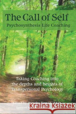 The Call of Self: Psychosynthesis Life Coaching Dorothy Firman Williams Patrick 9780990959014