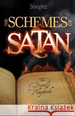 The Schemes of Satan: The Devil's Playbook Gil Stieglitz 9780990964148 Principles to Live by