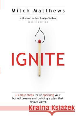Ignite: 3 Simple Steps for re-sparking Your Buried Dreams and Building a Plan That Finally Works Wallace, Jocelyn 9780990965909