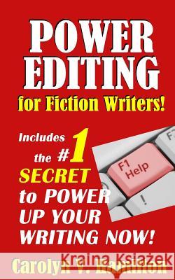 Power Editing For Fiction Writers: Includes the number 1 secret to power up your writing now! Hamilton, Carolyn V. 9780990966432 Swift House Press