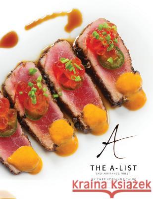 The A-List: Chef Adrianne's Finest, Vol. II Adrianne Calvo Sheehan Planas-Arteaga 9780990971696 Maximum Flavor Inc.