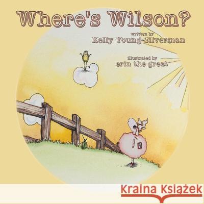 Where's Wilson? Kelly Young-Silverman Erin Wicker 9780990976134 Wordcrafts, LLC
