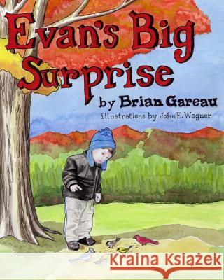 Evan's Big Surprise Brian R. Gareau 9780990977407