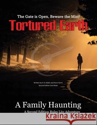 A Family Haunting - A Tortured Earth Adventure K. B. Kidder Kevin Harris 9780990980148 Tortured Earth LLC