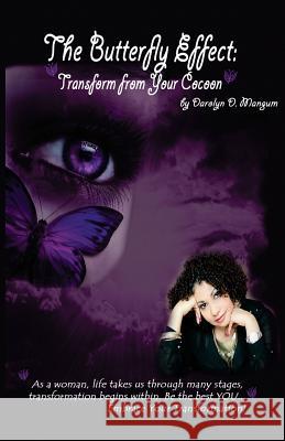 The Butterfly Effect: Transform from Your Cocoon Darolyn Denise Mangum 9780990989042