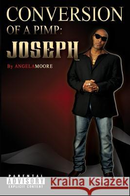 Conversion of A Pimp: Joseph Moore, Angela L. 9780990990307