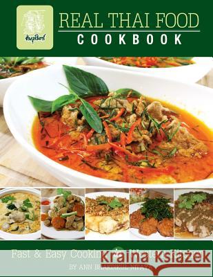 Real Thai Food: Fast & Easy Cooking in Western Kitchen Ann Bhakdikul Nitaya 9780990990444 Taspachoen Nitaya