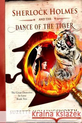 Sherlock Holmes and the Dance of the Tiger Suzette Hollingsworth Clint Hollingsworth Fiona Jayd 9780990995289