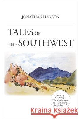 Tales of the Southwest Jonathan Hanson 9780991001927 Natural Selection Press