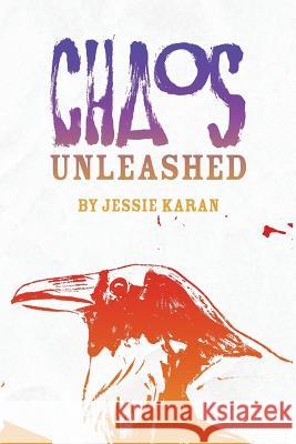 Chaos Unleashed Jessie Karan 9780991003181 Society of Young Inklings, Inc