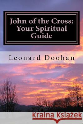 John of the Cross: Your Spiritual Guide Leonard Doohan 9780991006700