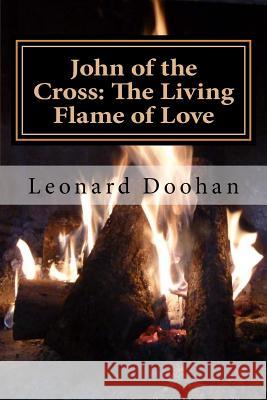 John of the Cross: The Living Flame of Love Leonard Doohan 9780991006755