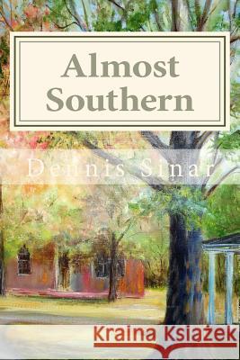 Almost Southern: Stories from Marsden Dennis Sinar 9780991006830 Knowledgeworks123