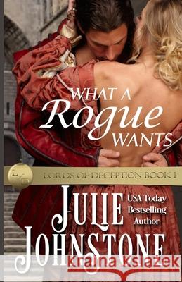 What A Rogue Wants Johnstone, Julie 9780991007110