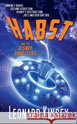 Habst and the Disney Saboteurs Leonard Kinsey   9780991007929 Bamboo Forest Publishing
