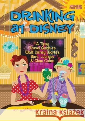 Drinking at Disney: A Tipsy Travel Guide to Walt Disney World's Bars, Lounges & Glow Cubes Professor of Anthropology Daniel Miller (University College London UK), Rhiannon 9780991007967 Bamboo Forest Publishing