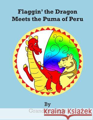 Flaggin' the Dragon Meets the Puma of Peru Grandma Light 9780991010516 Diana Divine Light