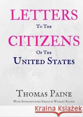 Letters to the Citizens of the United States Thomas Paine Warren Bluhm 9780991010752 Warren Bluhm