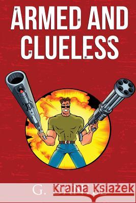 Armed and Clueless G. Daniel 9780991028139