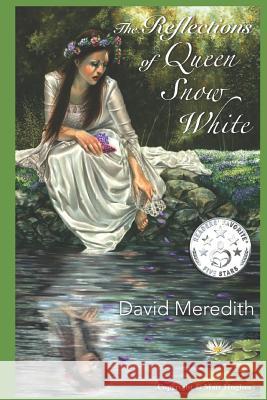 The Reflections of Queen Snow White David Meredith 9780991031115