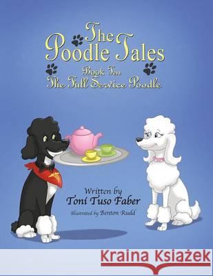 The Poodle Tales: Book Ten: The Full Service Poodle Toni Tuso Faber Benton Rudd 9780991032426 MindStir Media