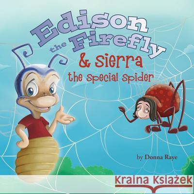 Edison the Firefly & Sierra the Special Spider Donna Raye   9780991032495 MindStir Media