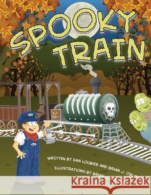 Spooky Train Daniel Loubier Brian Orlowski 9780991033010