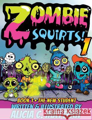 Zombie Squirts Alicia Mattern, Alicia Mattern 9780991033058