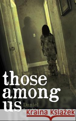 Those Among Us Daniel Loubier   9780991033065