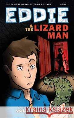 Eddie & The Lizard Man Josef Liner Stefan Liner Robin Liner 9780991034246 Liner House
