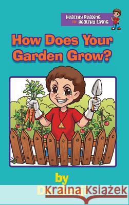 How Does Your Garden Grow Dr Verna R Benjamin-Lambert, Dr 9780991036134 Health Intelligence