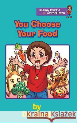 You Choose Your Food Dr Verna R Benjamin-Lambert, Dr 9780991036141 Health Intelligence