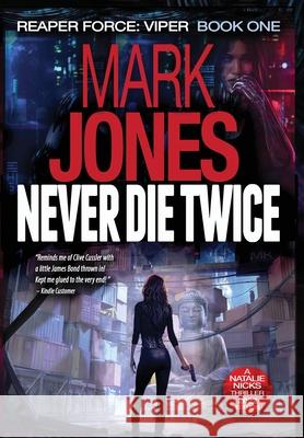 Never Die Twice: An Action-Packed Sci-Fi Spy Thriller Mark Caldwell Jones 9780991037643 Samurai Seven Books