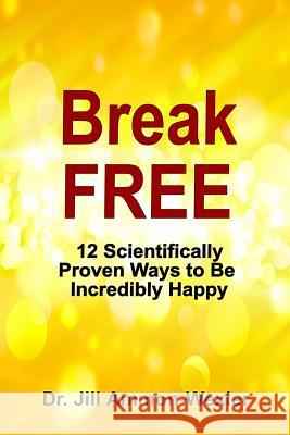 Break Free Dr Jill Ammon-Wexler Mlle Chantal Piscopo 9780991037940