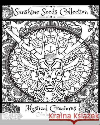 Mystical Creatures Coloring Book: Sunshine Seeds Collection Shani Fenderso 9780991039975 May House Press