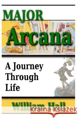 Major Arcana: A Journey Through Life William Hall May House Press An 9780991039999