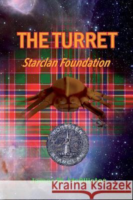The Turret: Starclan Foundation James W. McAlliater 9780991040551 Fortiter Publishing LLC