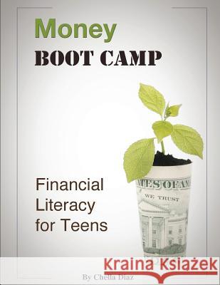 Money Boot Camp: Financial Literacy for Teens Chella Diaz 9780991041602