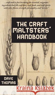 The Craft Maltsters' Handbook Dave Thomas 9780991043620
